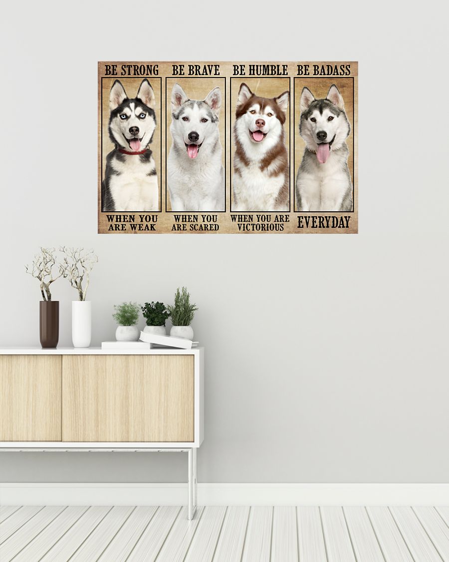 Husky be strong be brave be humble be badass poster 7
