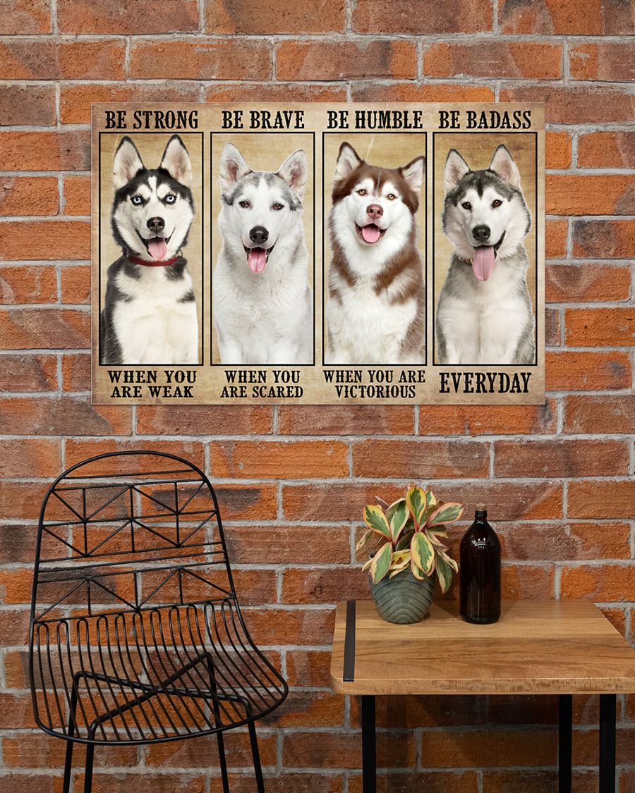 Husky be strong be brave be humble be badass poster 8
