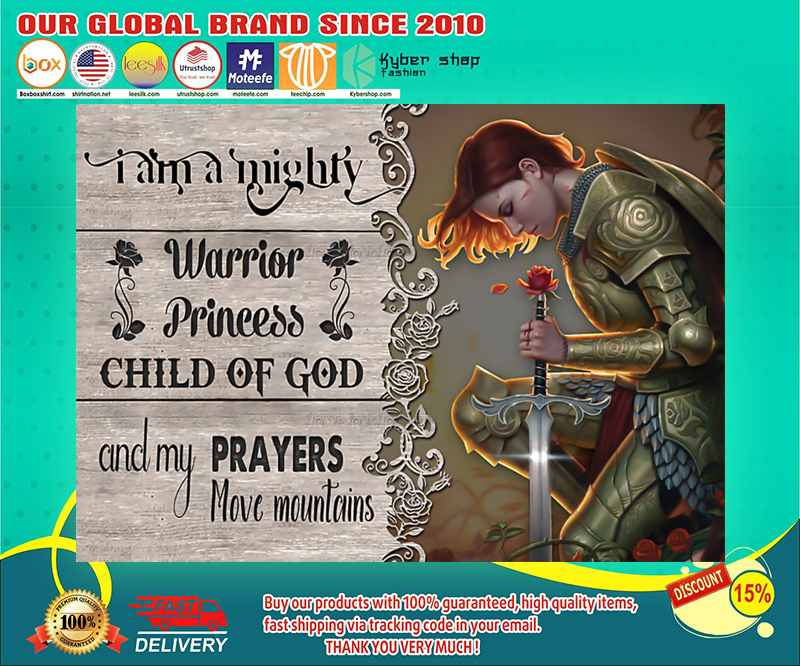 I am a mighty warrior princess child of god and my prayers poster 3