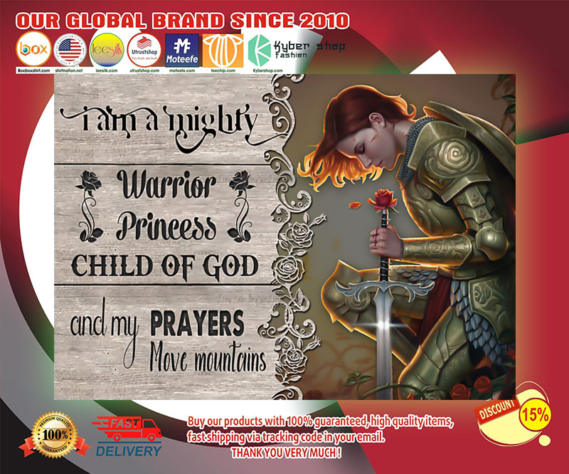 I am a mighty warrior princess child of god and my prayers poster 4