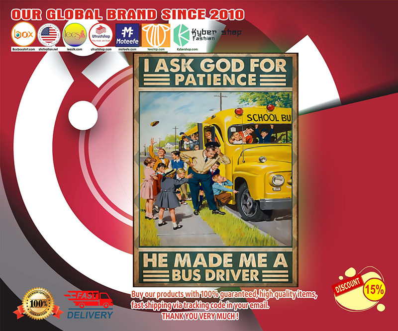 I ask god for patience he made me a bus driver poster 4