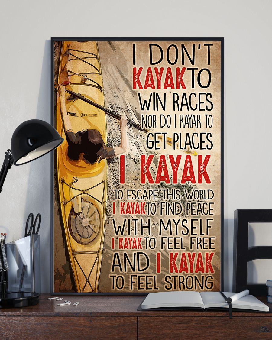 I dont kayak to win races nor do I kayak to get places poster 7