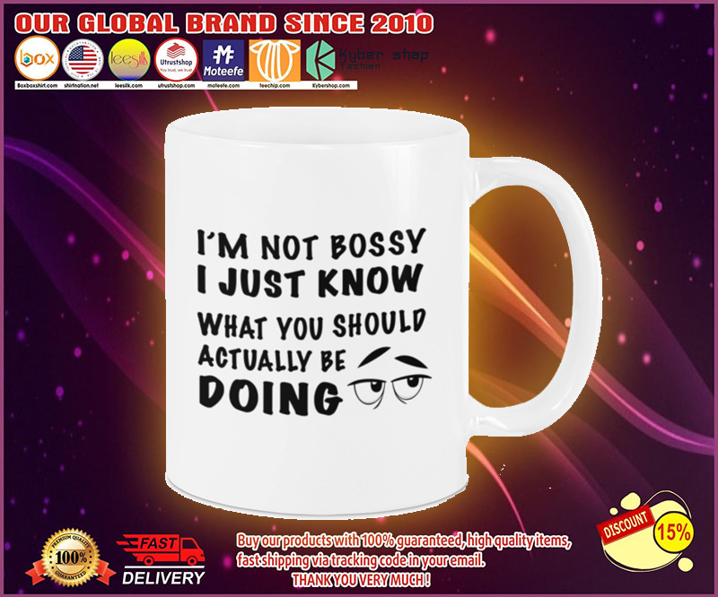 I'm not bossy I just know what you should be doing mug 4