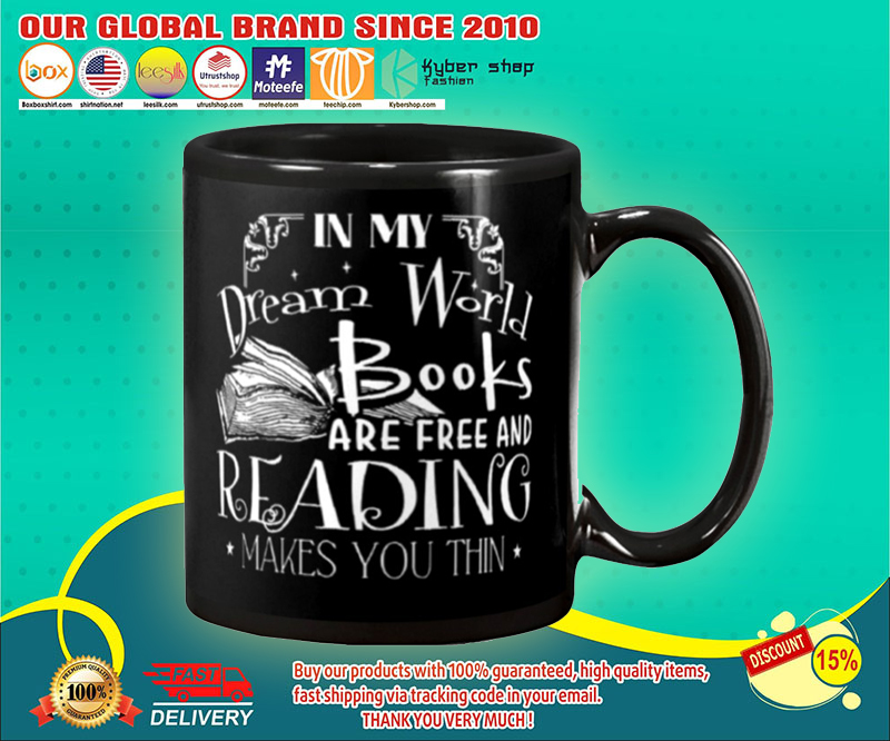In my dream world books are free and reading make you thin mug 4