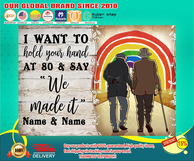LGBT I want to hold your hand at 80 and say we made it poster 4