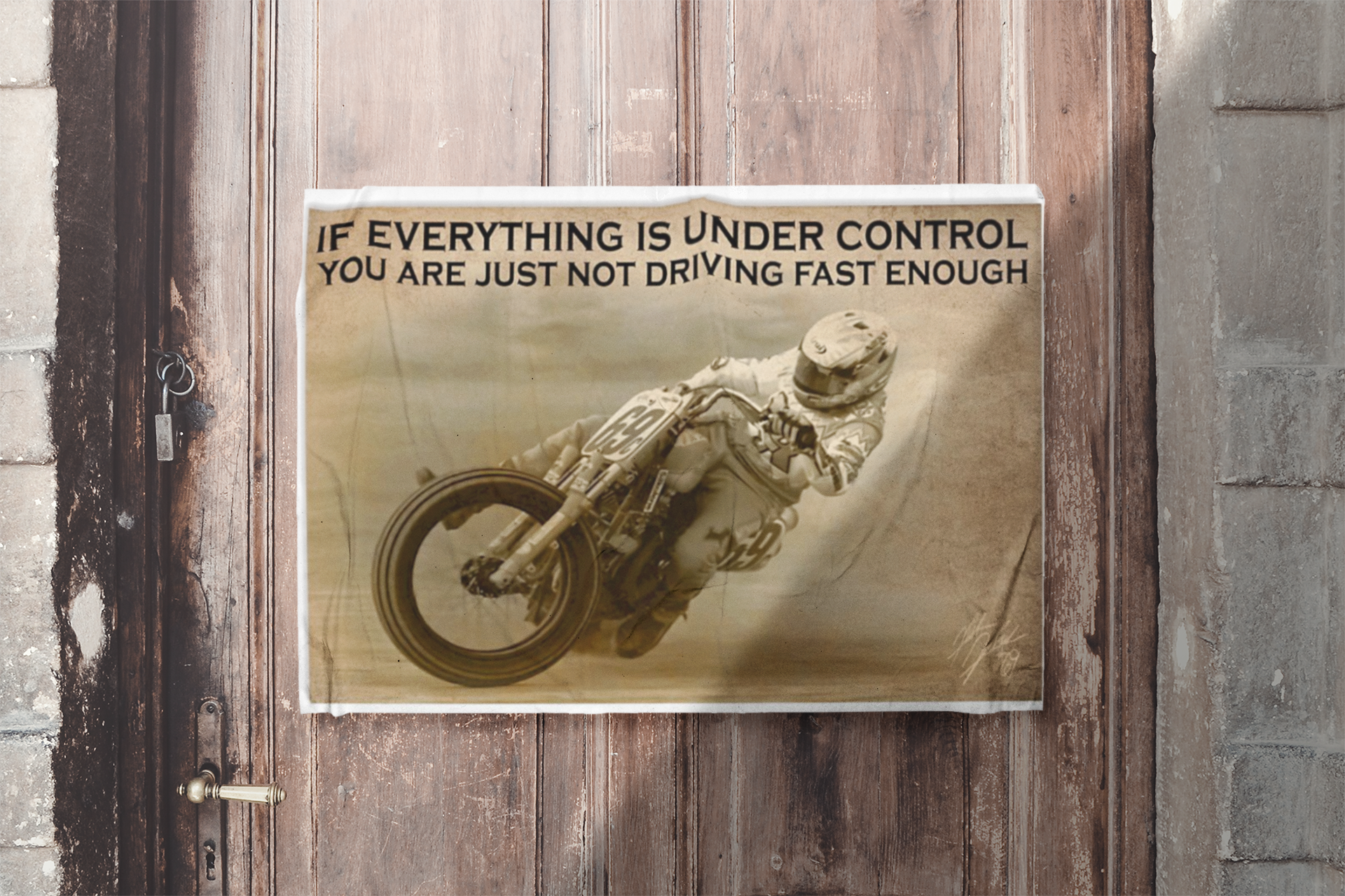 Motorcycle Racing if everything is under control you are just not driving fast enough poster 4