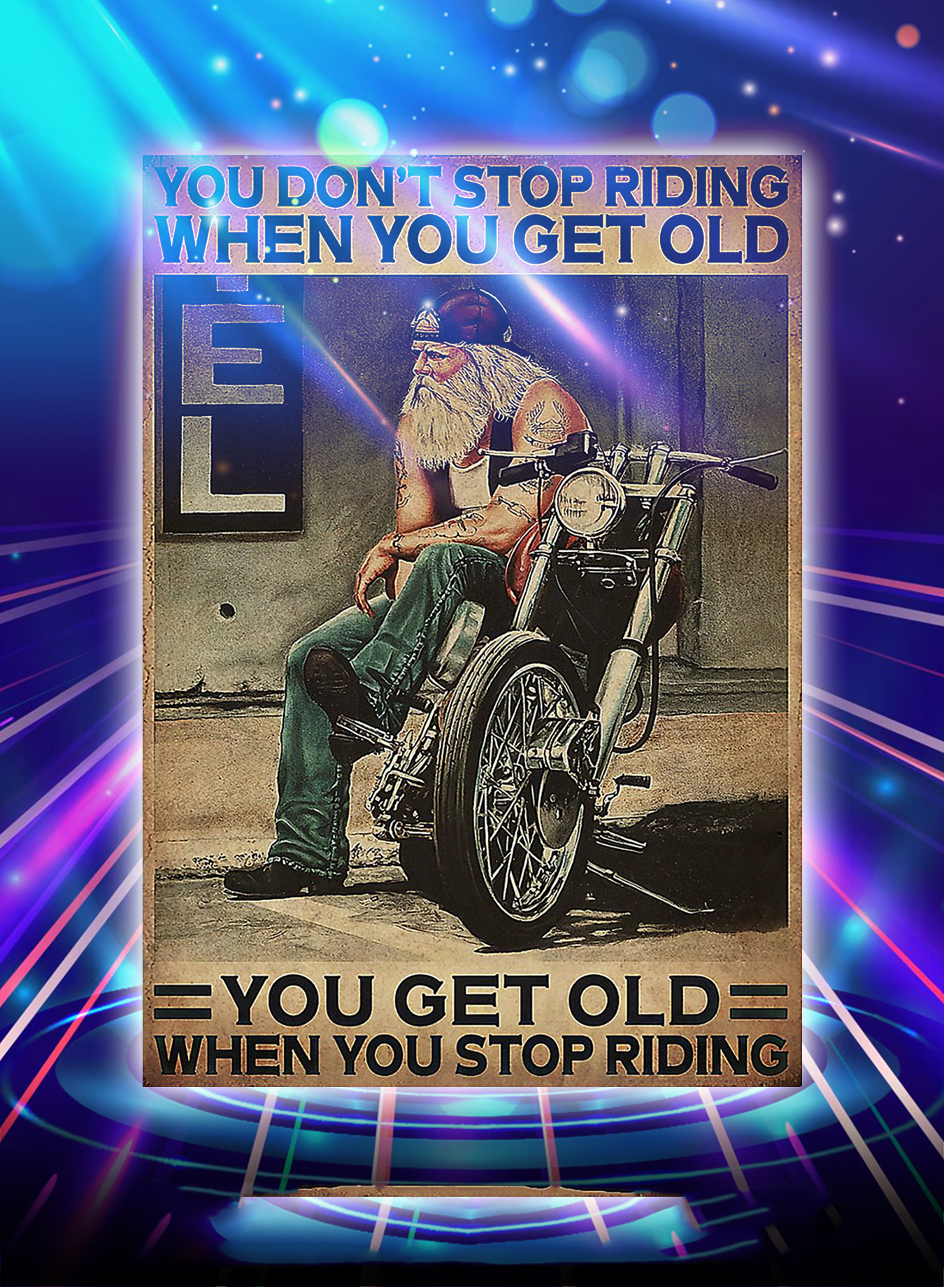 Motorcycle biker you don't stop racing when you get old poster - A2