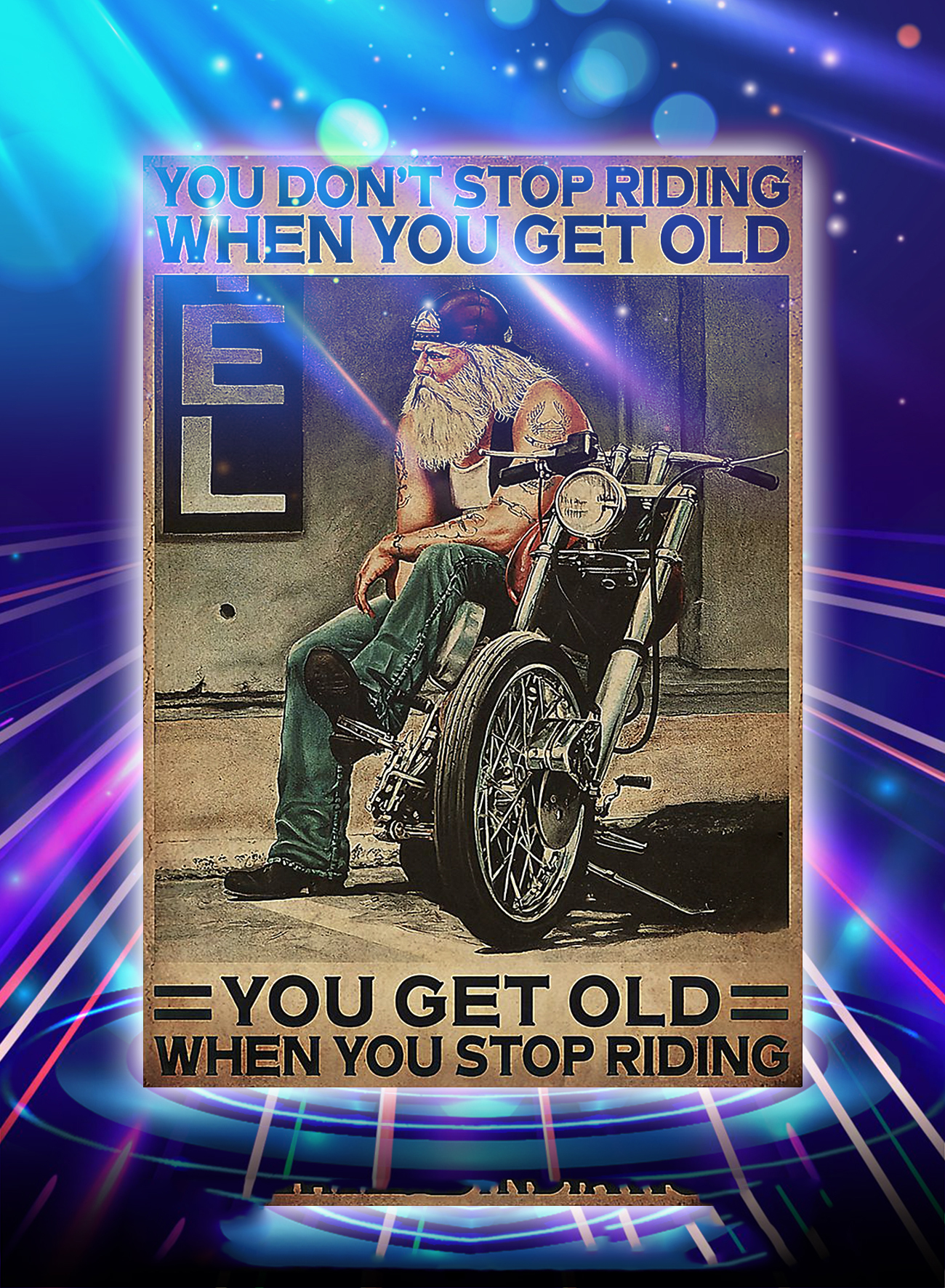 Motorcycle biker you don't stop racing when you get old poster - A4