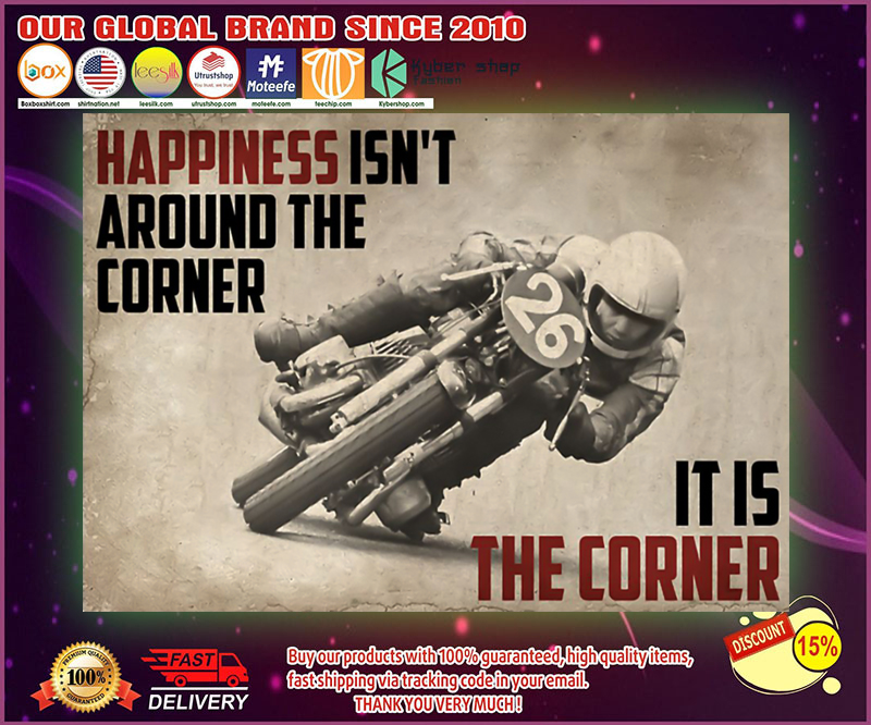 Motorcycles happiness isnn't around the corner it is the corner poster 4