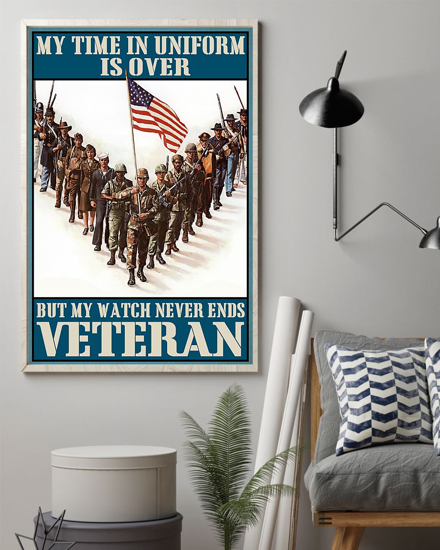 My time in uniform is over but my watch never end Veteran poster 7