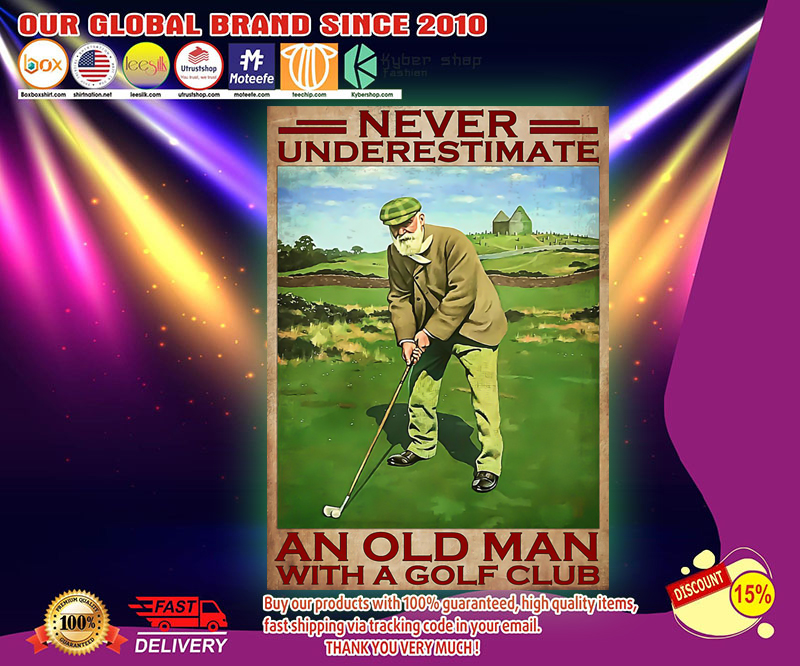 Never underestimate an old man with a golf club poster 2