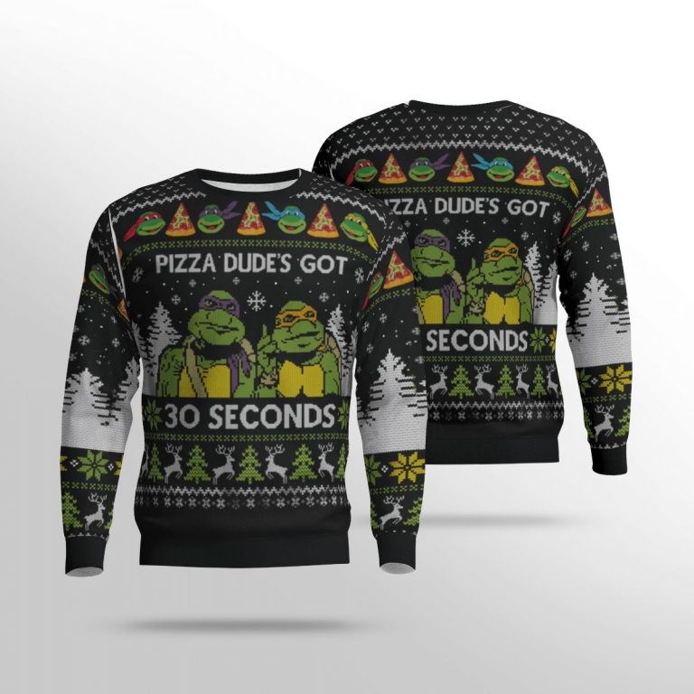 Ninja turtles Pizza dude's got 30 seconds sweater
