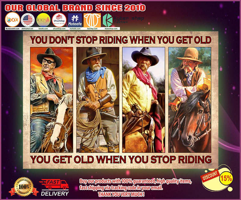 Old man Cowboy you don't stop riding when you get old poster