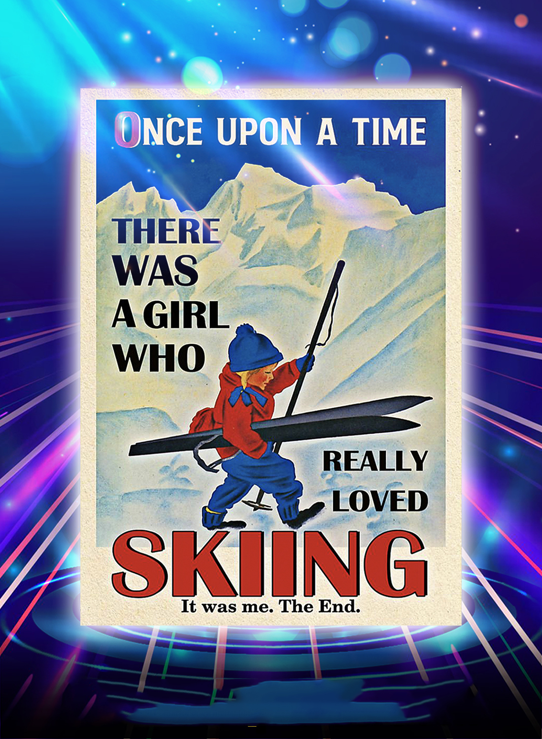 Once upon a time there was a girl who really loved skiing poster