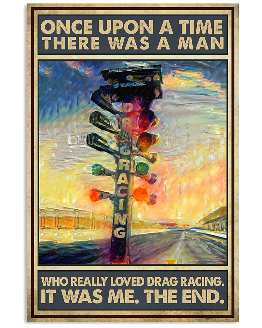 Once upon a time there was a man who really loved drag racing poster as
