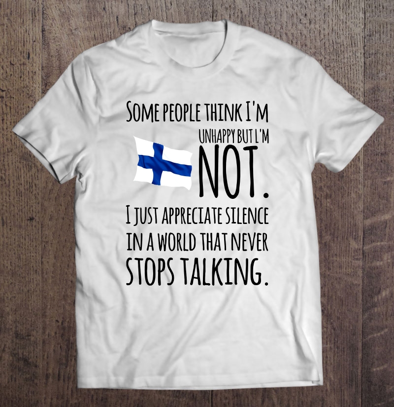 Some People Think I’m Unhappy But I’m Not Finn Flag Version shirt