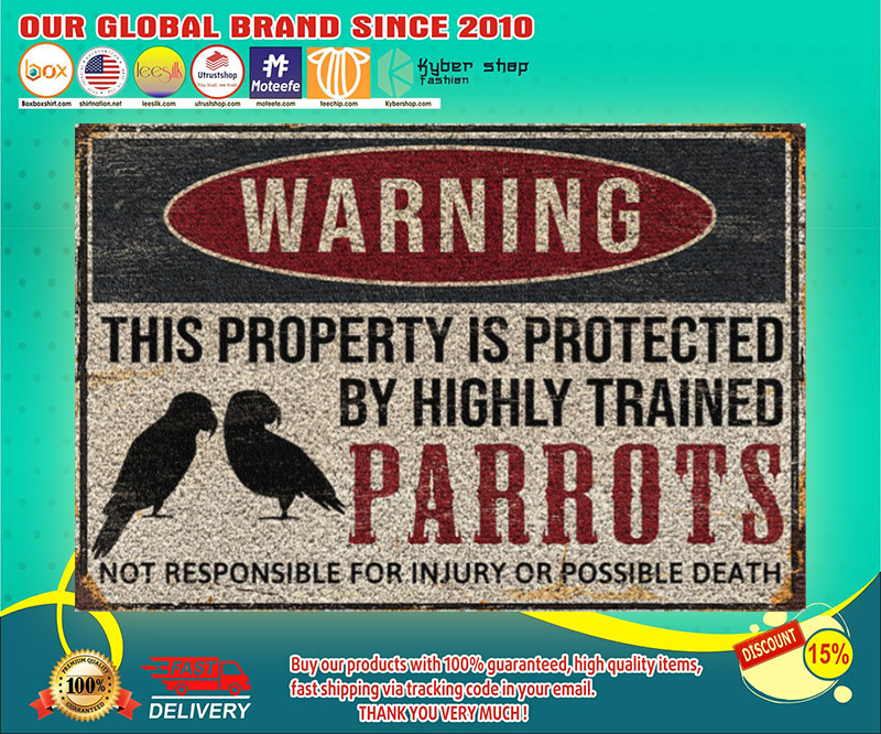 Parrots warning this property is protected by highly trained poster 4