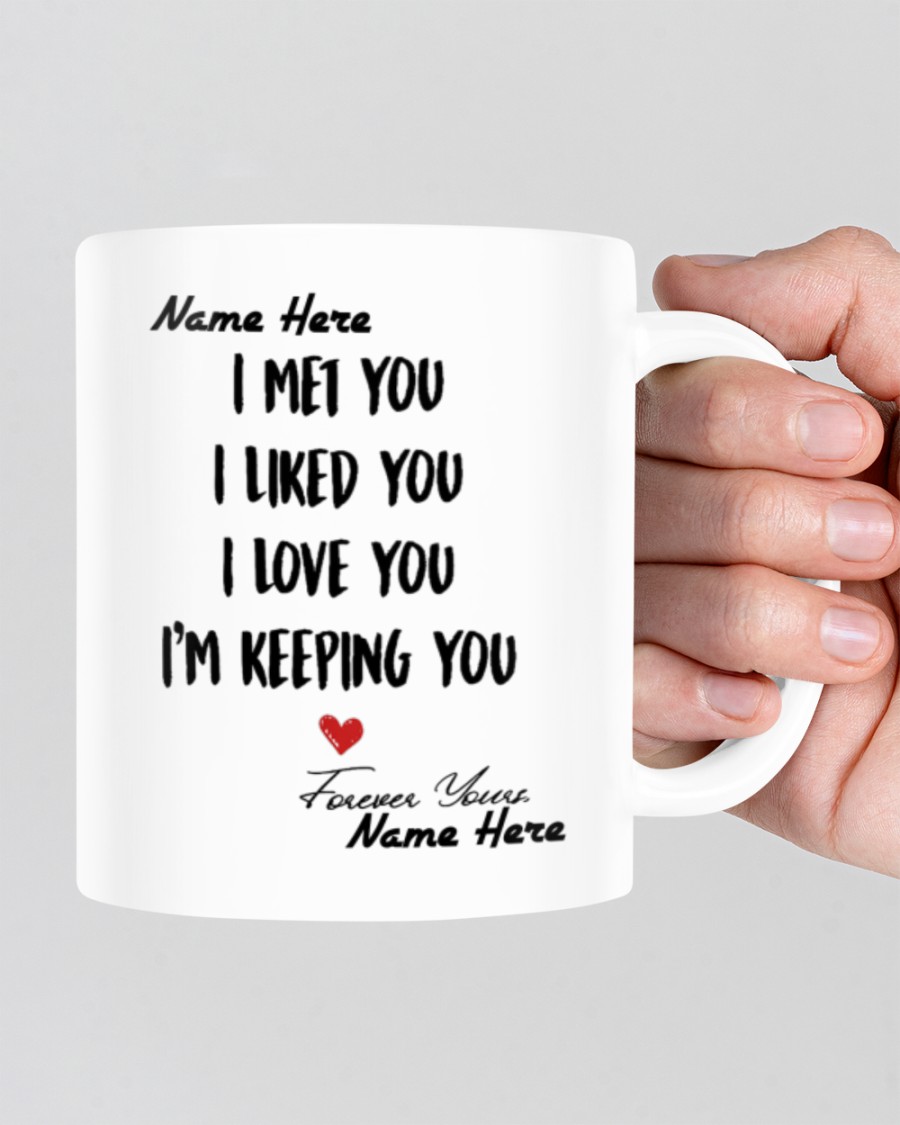 Personalized customize i met you i like you i love you mug 2