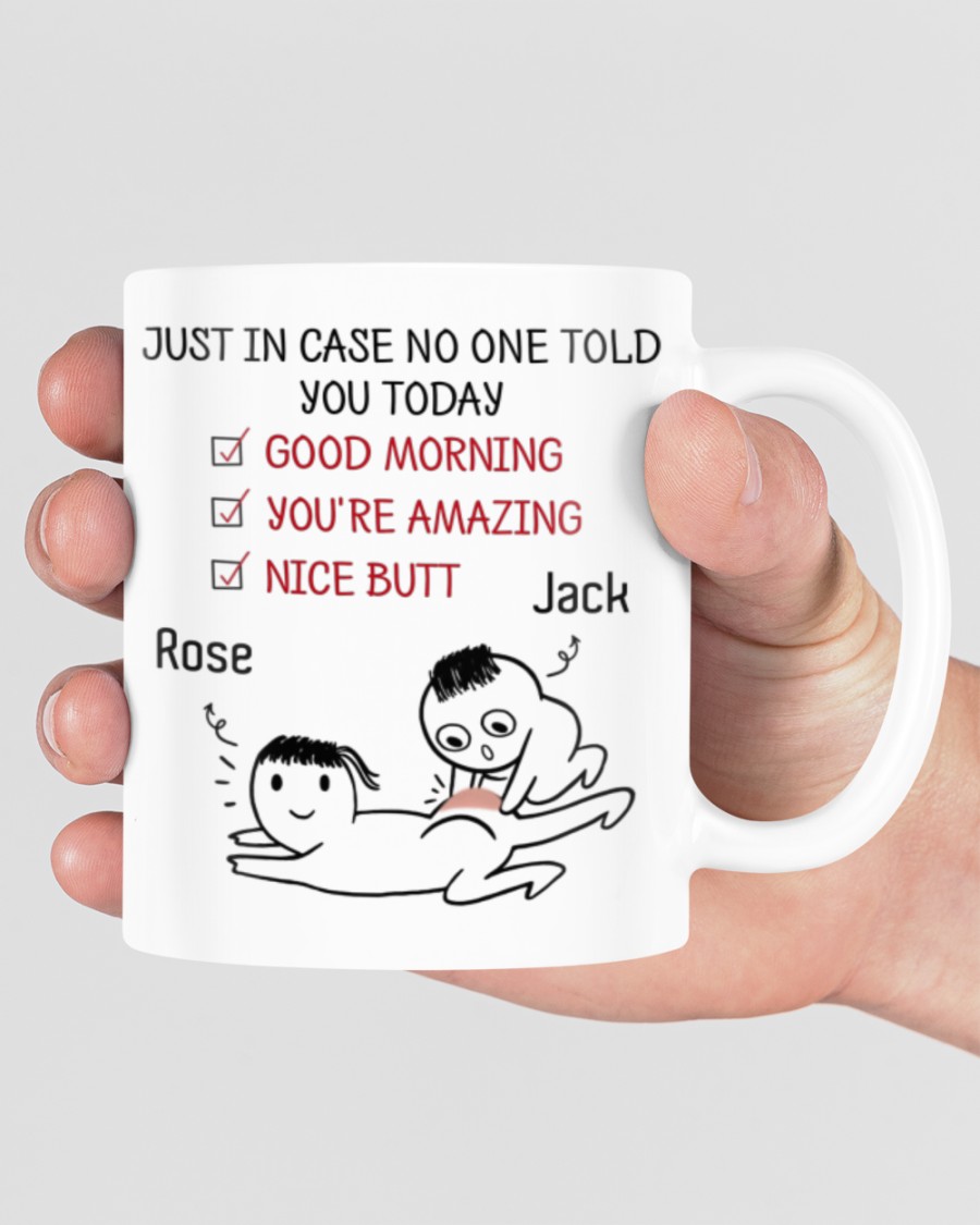 Personalized customize just in case no one told you today mug 2