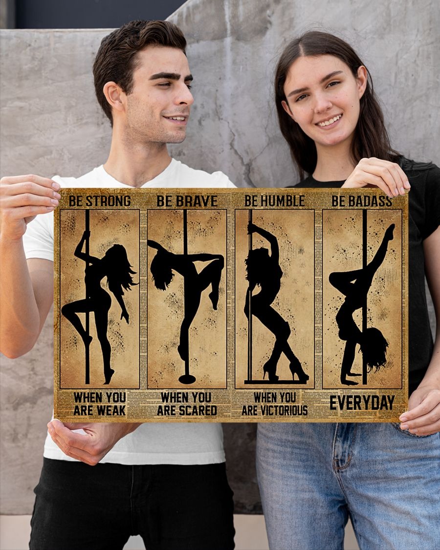 Pole dance be strong be brave be humble be badass poster3