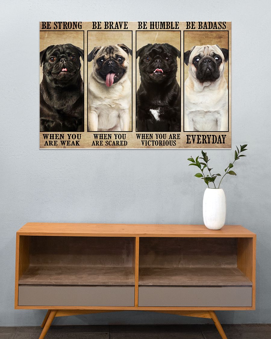 Pug be strong be brave be humble be badass poster 2