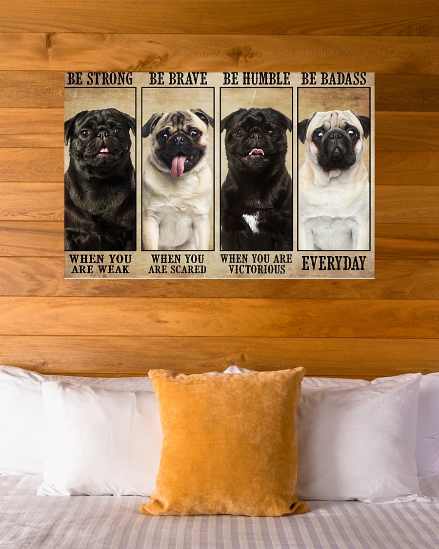 Pug be strong be brave be humble be badass poster 3