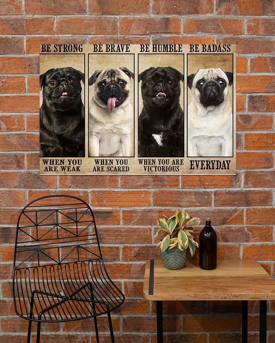 Pug be strong be brave be humble be badass poster3
