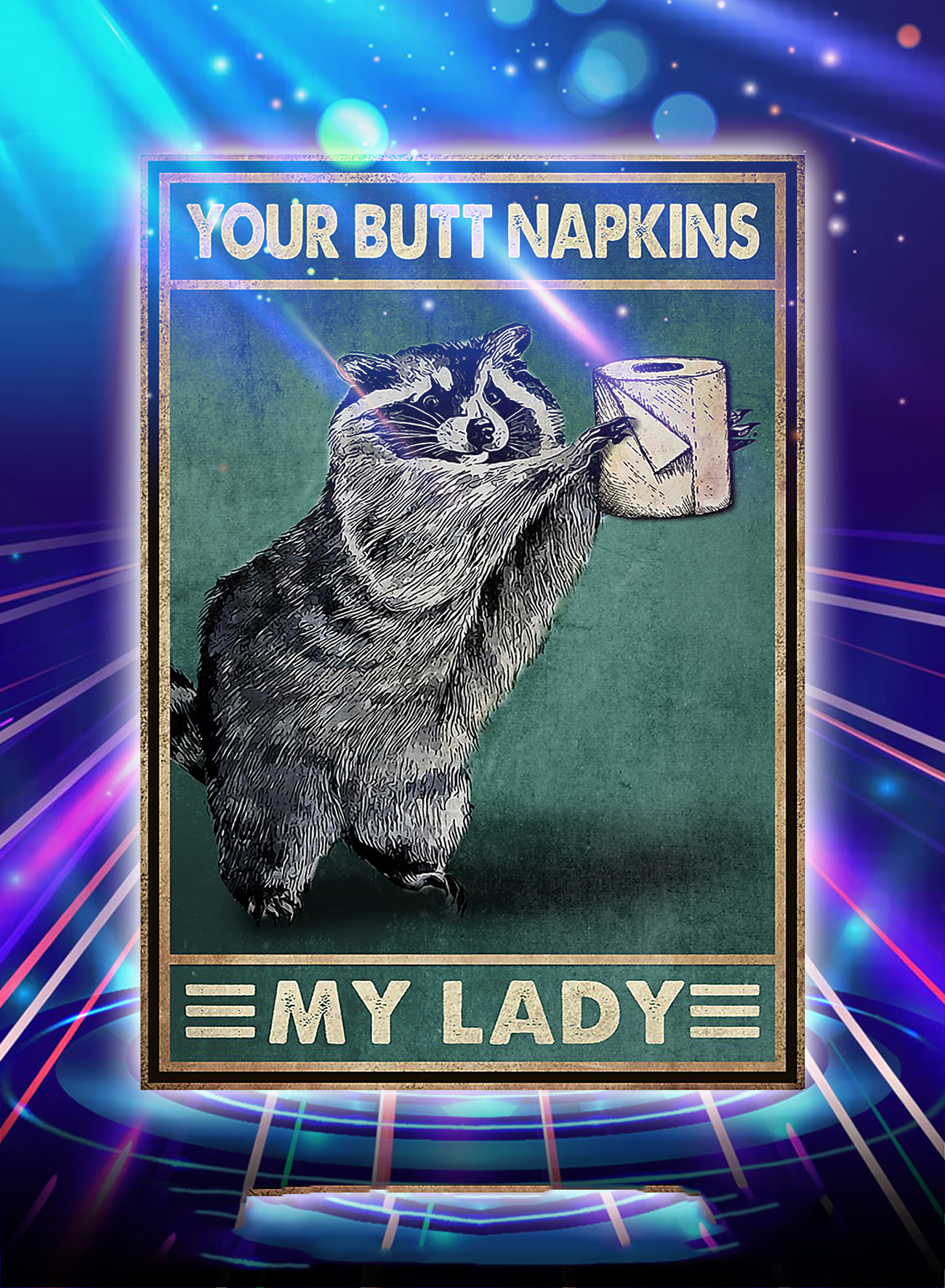 Racoon your butt napkins my lady poster - A4