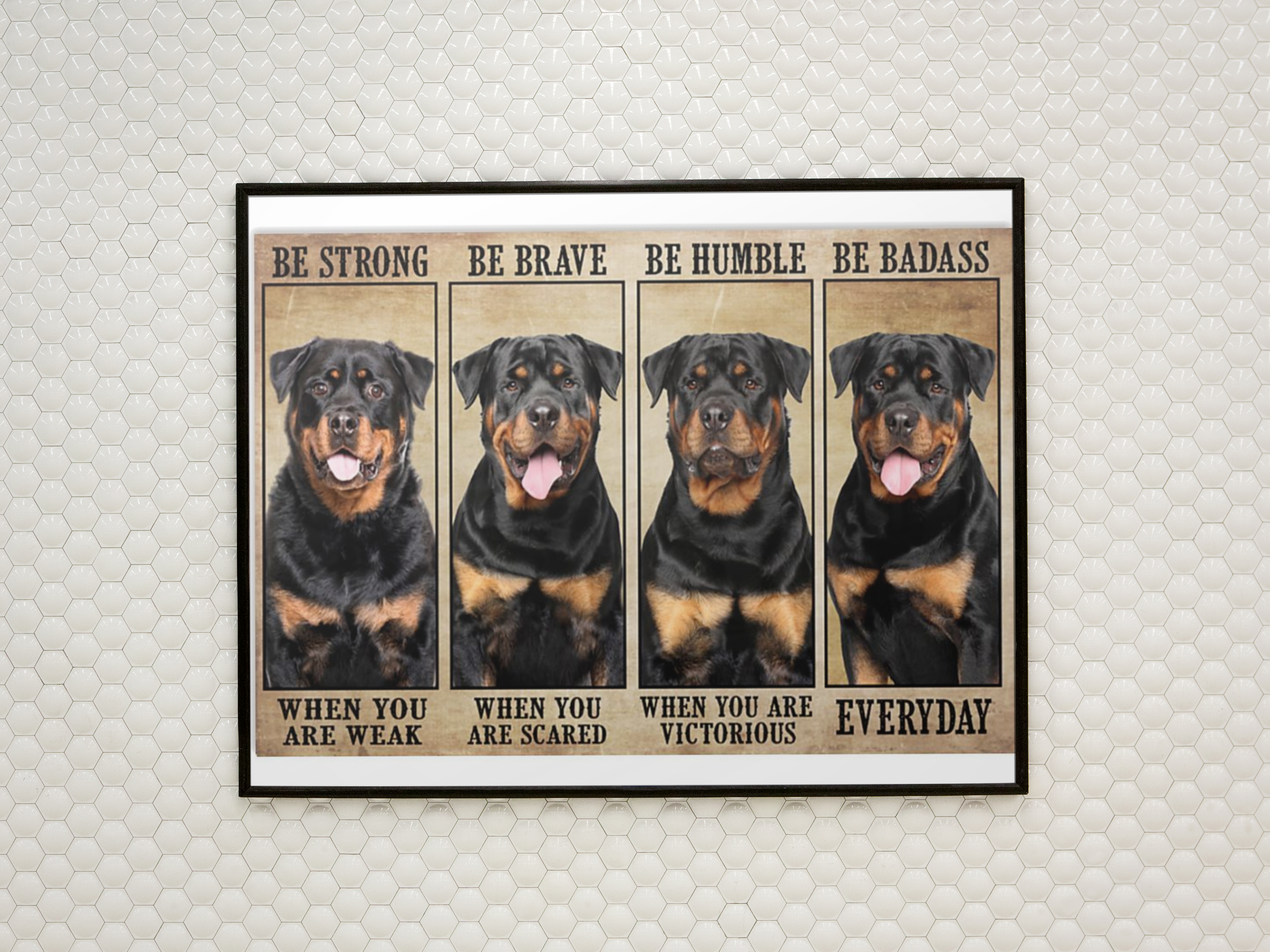 Rottweiler be strong be brave be humble be badass poster 4