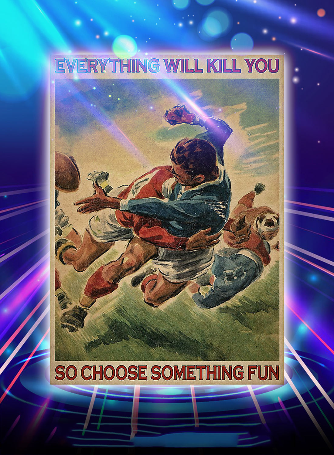 Rugby everything will kill you so choose something fun poster - A4