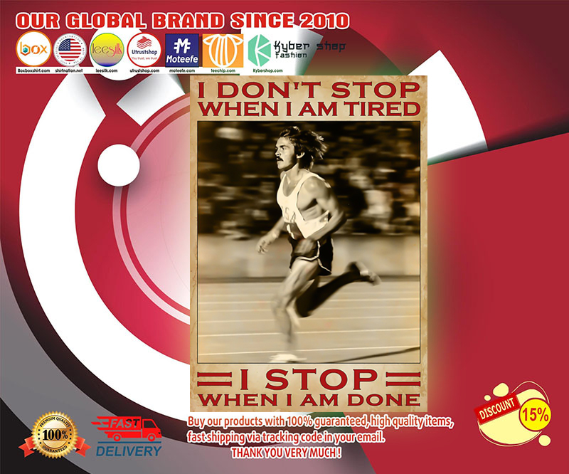 Running I don't stop when I am tired I stop when I am done poster 4
