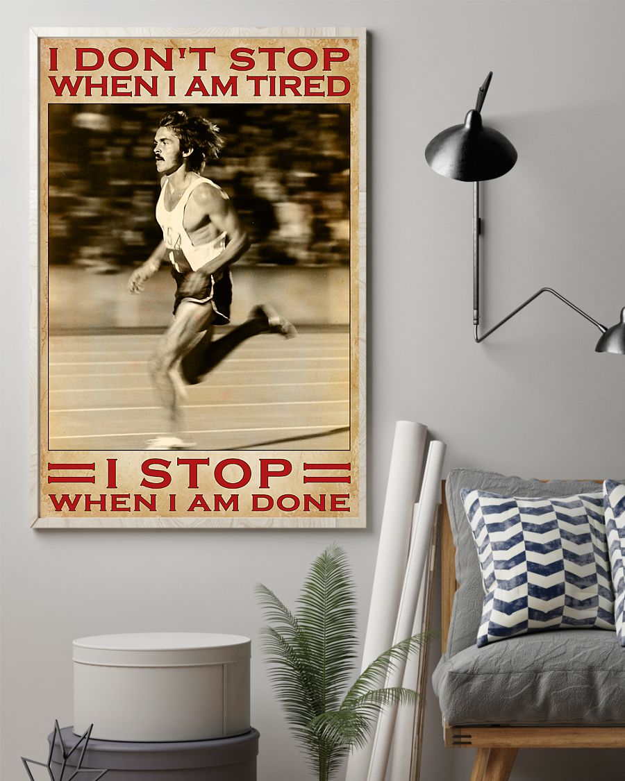 Running I don't stop when I am tired I stop when I am done poster 7