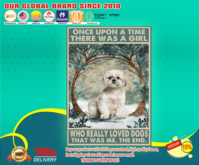 Shih tzu once upon a time there was a girl who really loved dogs poster 3