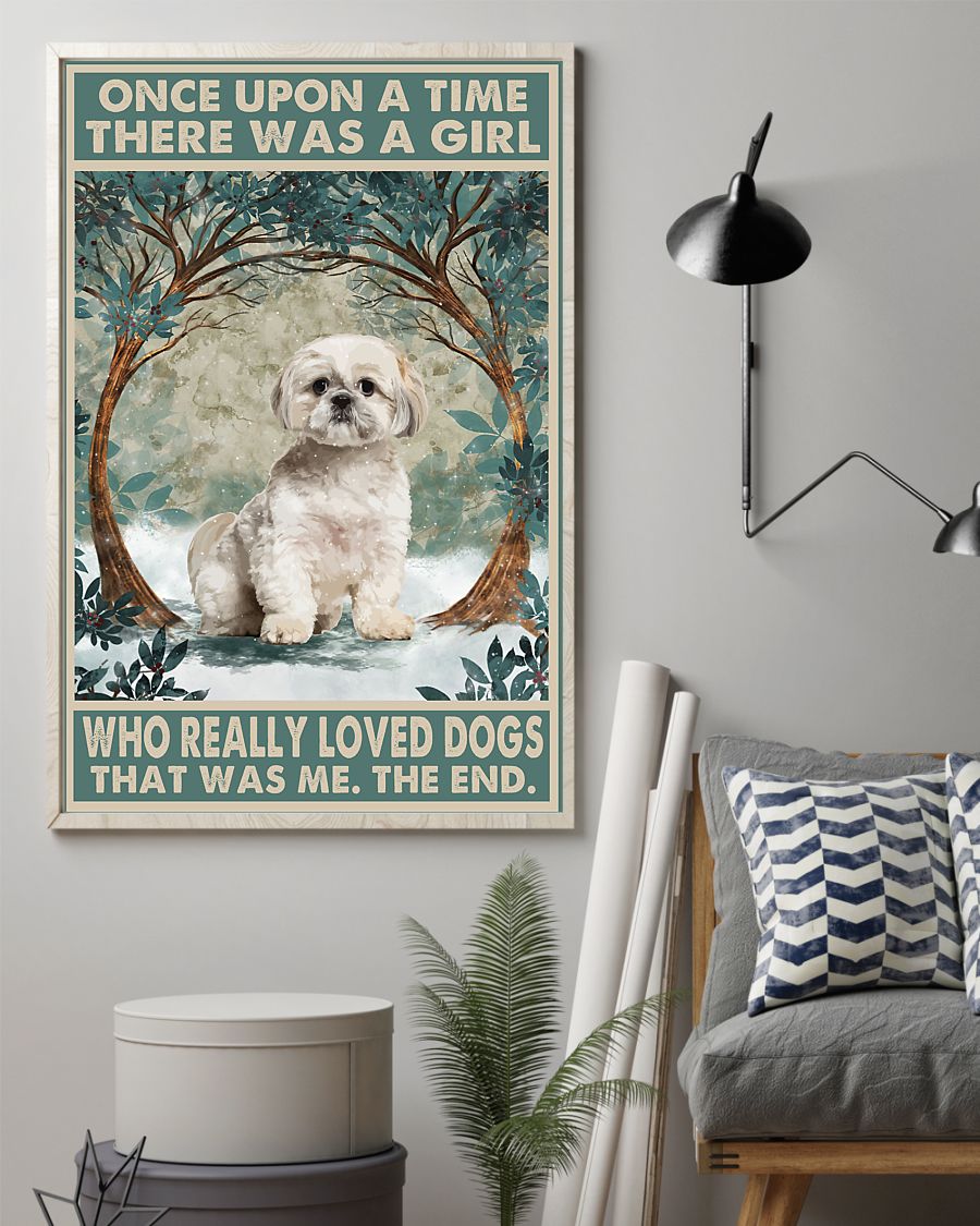 Shih tzu once upon a time there was a girl who really loved dogs poster 7