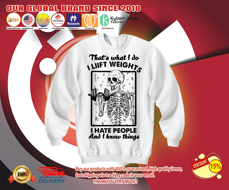 Skeleton That's what I do I liift weights I hate people and I know things shirt 3