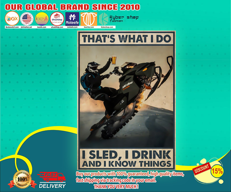 Sled that's what I do I sled I drink and I know things poster 3