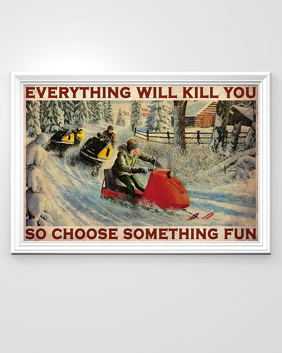 Snowcross everything will kill you so choose something fun poster 7