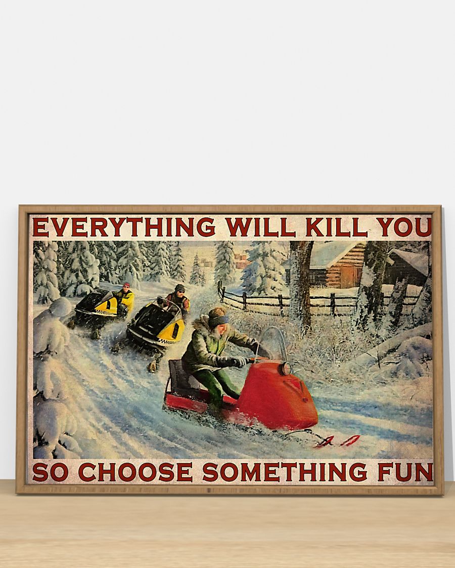Snowcross everything will kill you so choose something fun poster 8