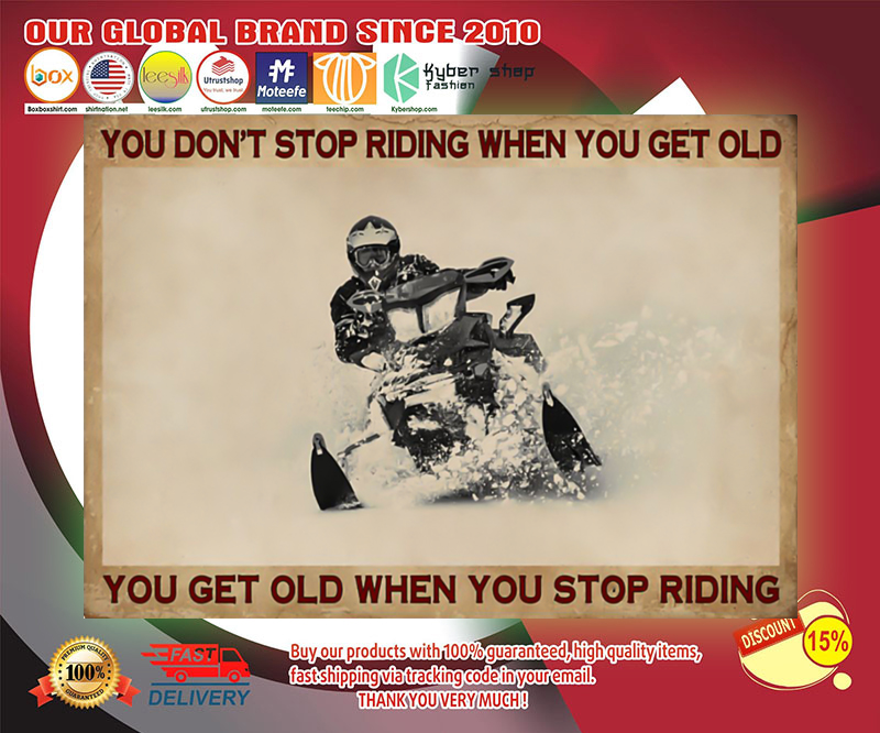 Snowmobiling you don't stop riding when you get old poster 2