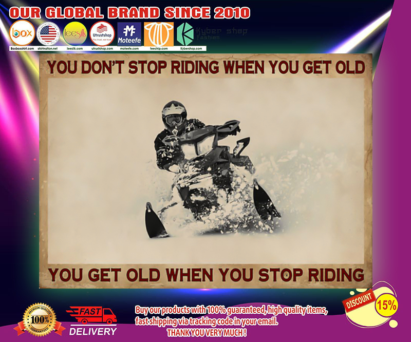 Snowmobiling you don't stop riding when you get old poster 3