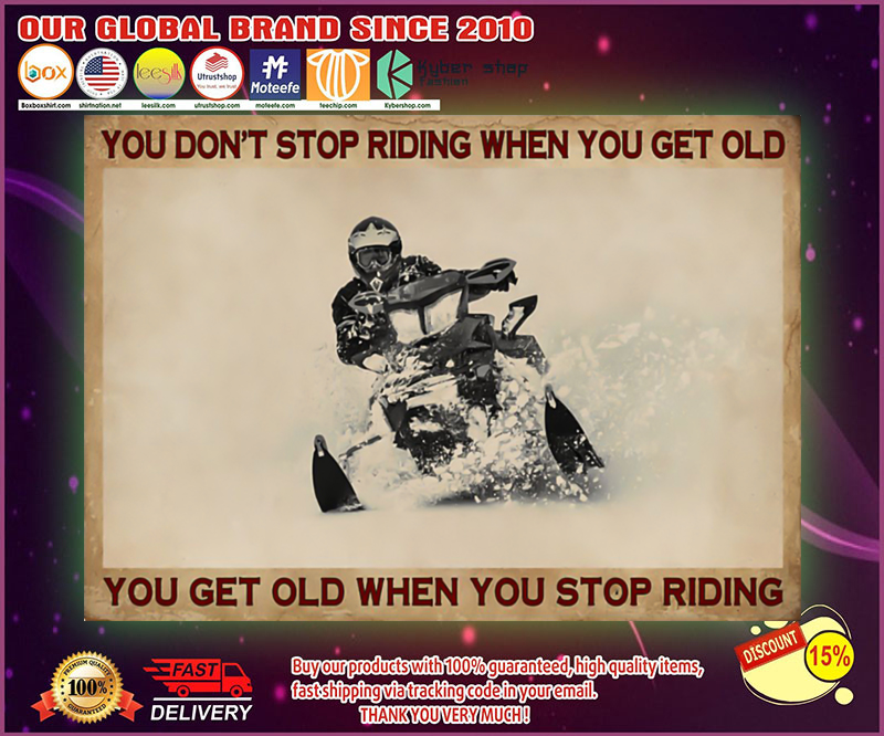 Snowmobiling you don't stop riding when you get old poster 4