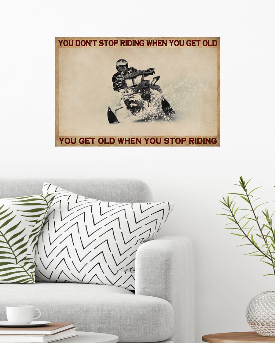 Snowmobiling you don't stop riding when you get old poster 7