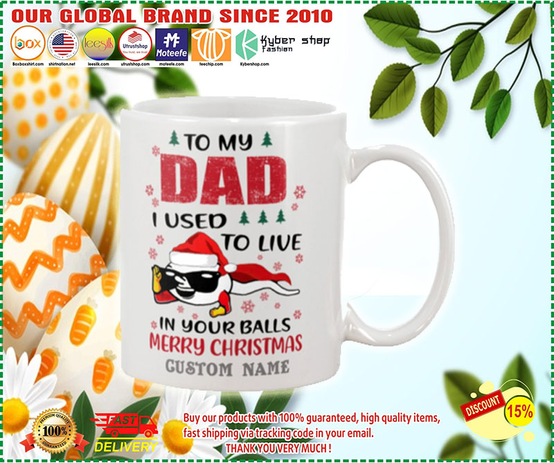 Spermatozoon To my dad I used to live in your balls merry christmas custom name mug 1