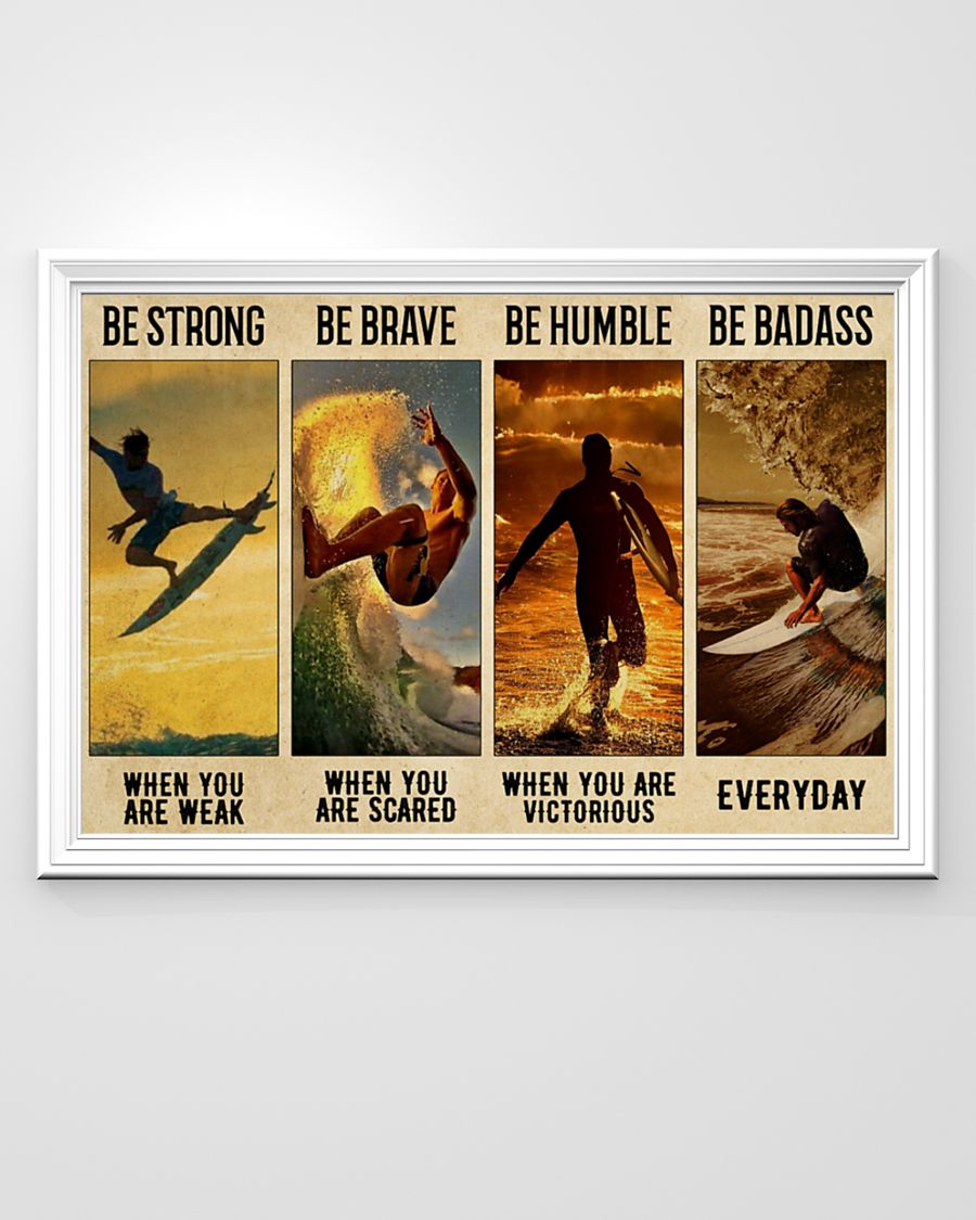 Surfing be strong be brave be humble be badass poster 3