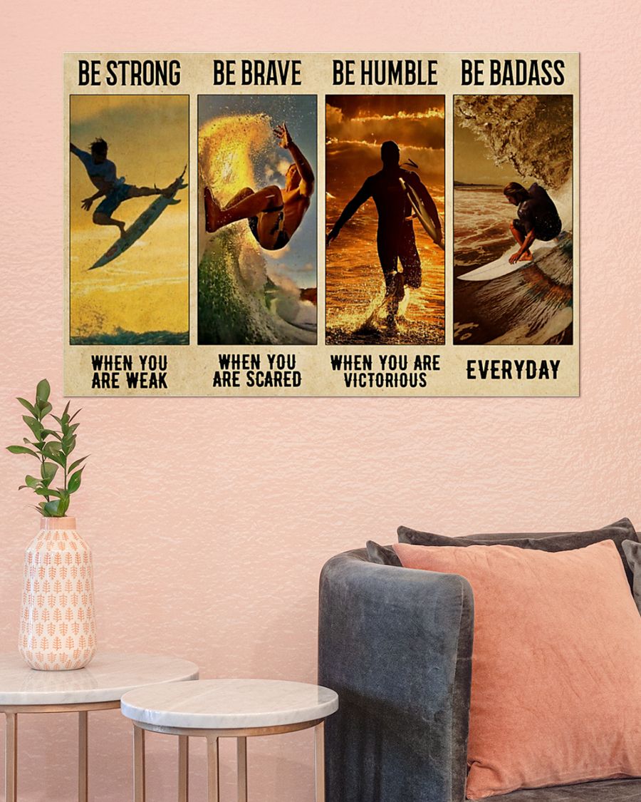 Surfing be strong be brave be humble be badass poster 4