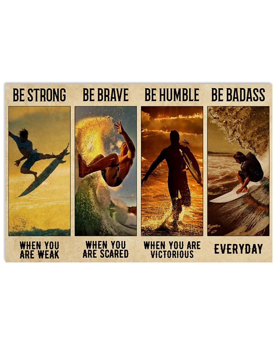 Surfing be strong be brave be humble be badass poster – LIMITED EDITION