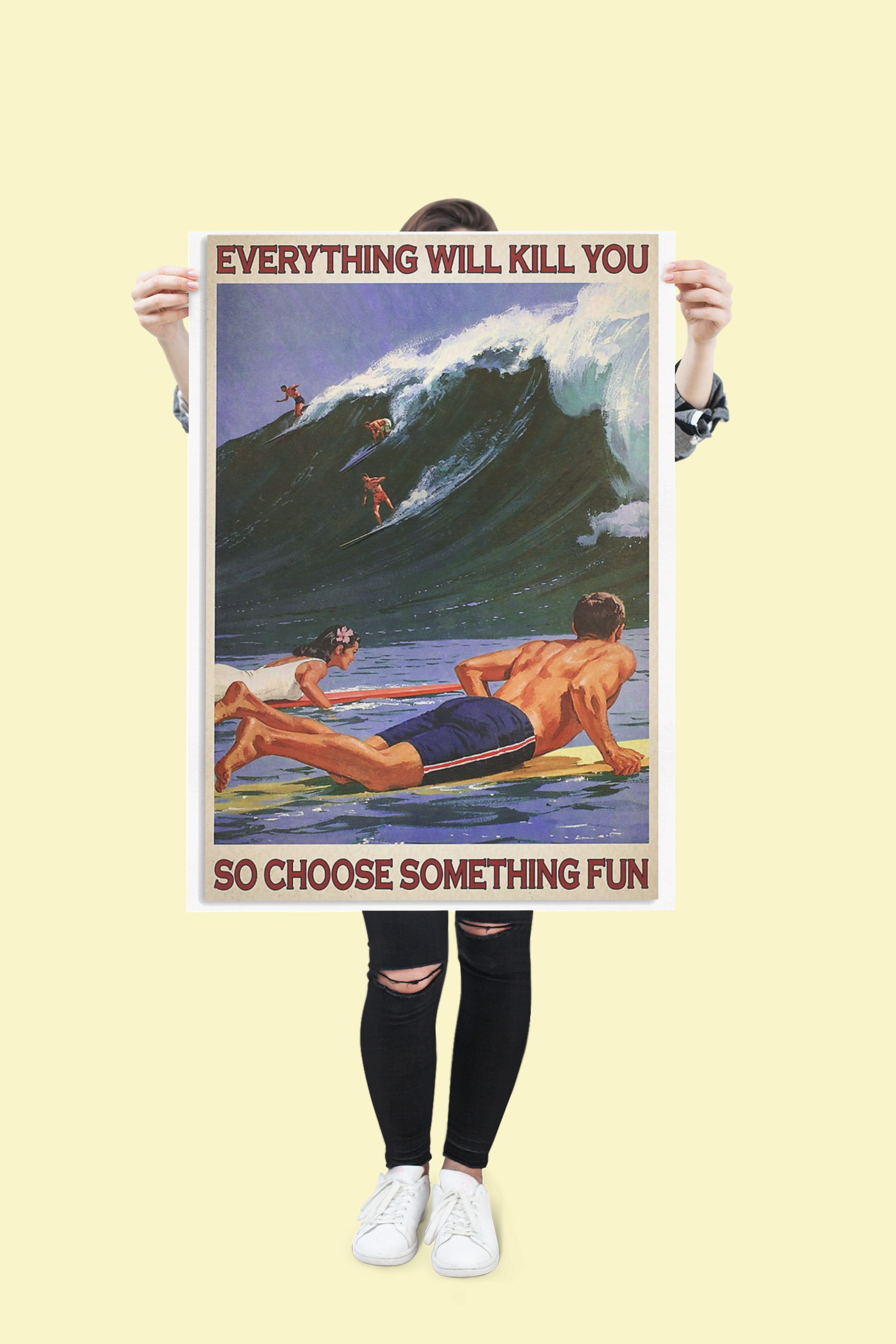 Surfing everything will kill you so choose something fun poster 1