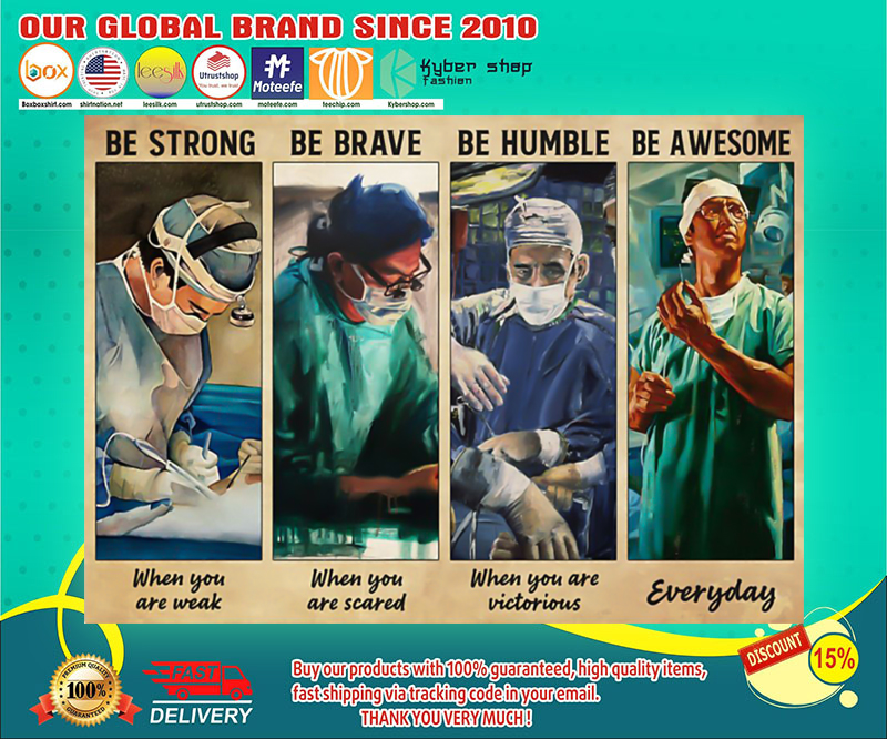 Surgeon doctor be strong be brave be humble be badass poster 4