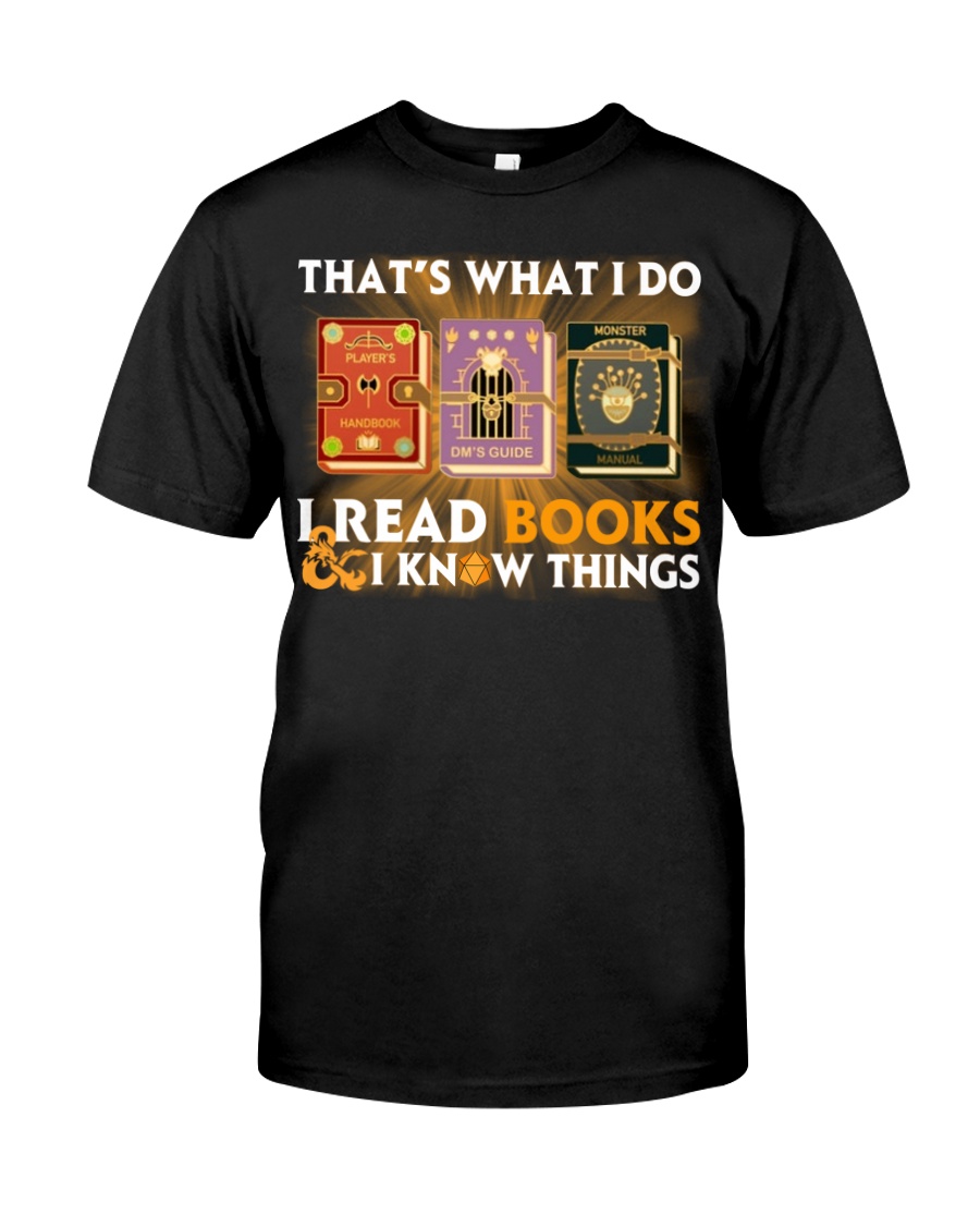 That's what I do I read books and I know things shirt 6