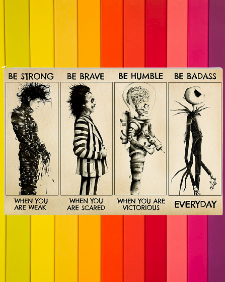 Tim Burton characters be strong be brave be humble be badass poster 3